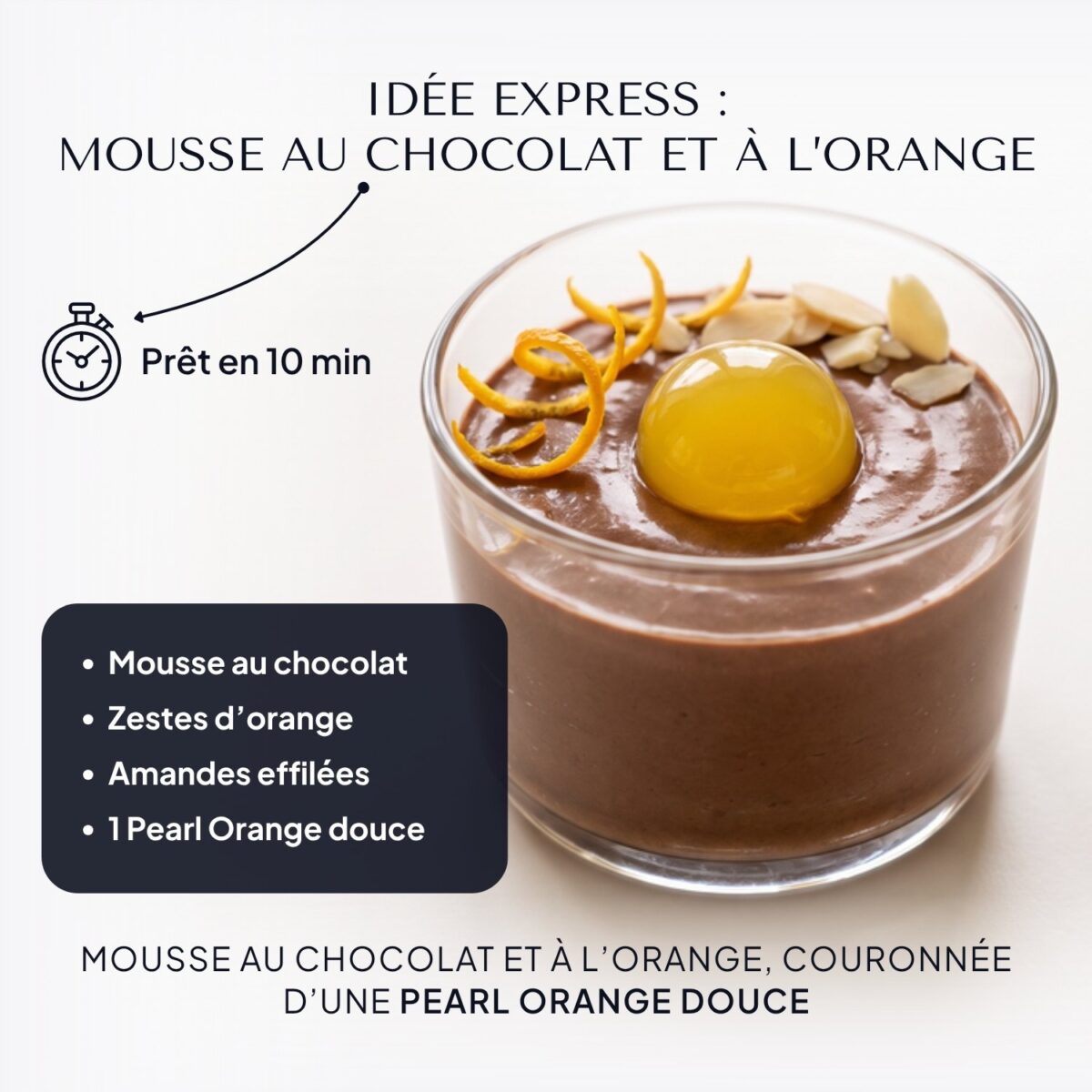 Verrine de mousse au chocolat avec zestes d’orange et amandes effilées, couronnée d’une Pearl Orange douce