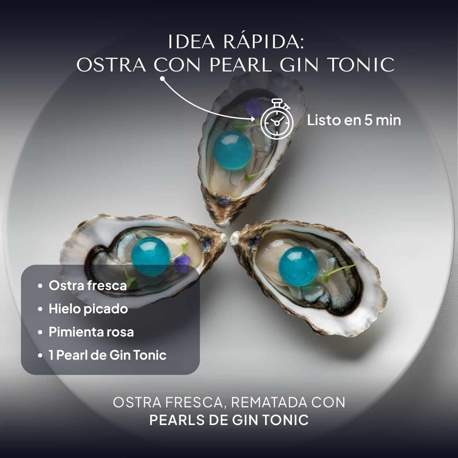 Ostras frescas sobre hielo picado coronadas con Pearls de Gin Tonic